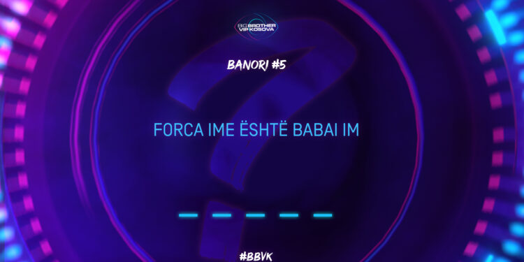“Forca ime është babai im”, thotë banori i pestë i Big Brother VIP Kosova