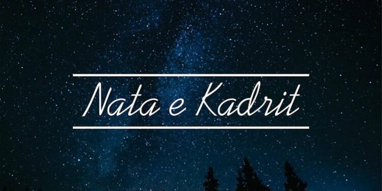 Sot Nata e Kadrit, pse është e veçantë për myslimanët!
