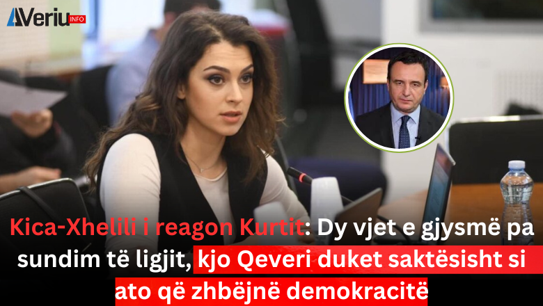 Kica-Xhelili i reagon Kurtit: Dy vjet e gjysmë pa sundim të ligjit, kjo Qeveri duket saktësisht si ato që zhbëjnë demokracitë